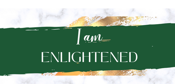 I am ENLIGHTENED