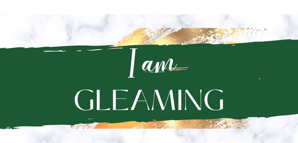 I am GLEAMING